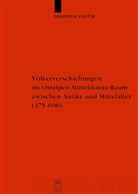 Friedrich Lotter, Heinrich Beck, Dieter Geuenich, Heiko Steuer - Völkerverschiebungen im Ostalpen-Mitteldonau-Raum zwischen Antike und Mittelalter (375-600)