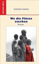 Antonio Lozano, Antonio Lozano González - Wo die Flüsse sterben