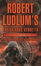 Patrick Larkin, Robert Ludlum - The Lazarus Vendetta