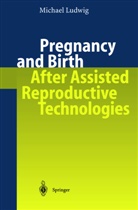 Michael Ludwig - Pregnancy and Birth After Assisted Reproductive Technologies