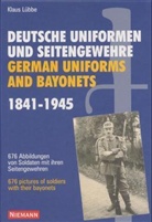 Klaus Lübbe - Deutsche Uniformen und Seitengewehre 1841-1945. German Uniforms and Bayonets 1841-1945