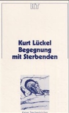 Kurt Lückel - Begegnung mit Sterbenden