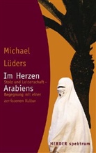 Michael Lüders - Im Herzen Arabiens