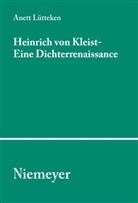 Anett Lütteken - Heinrich von Kleist  - Eine Dichterrenaissance