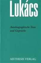 Georg Lukacs - Werke - Bd.18: Autobiographische Texte und Gespräche
