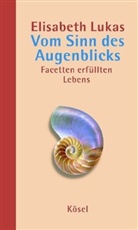 Elisabeth Lukas - Vom Sinn des Augenblicks