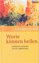 Elisabeth Lukas - Worte können heilen