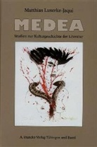 Matthias Luserke-Jaqui - Medea