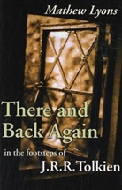 Mathew Lyons, John Ronald Reuel Tolkien - There and Back Again