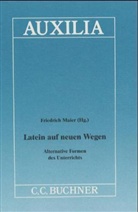 Friedrich Maier - Latein auf neuen Wegen