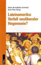 Dieter Boris, Stefan Schmalz, Anne Tittor - Lateinamerika: Verfall neoliberaler Hegemonie?