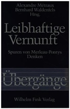 Metrau, Metraux, Waldenfels, Alexandre Métraux, Bernhard Waldenfels - Leibhaftige Vernunft