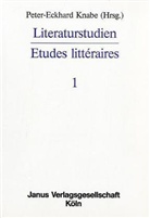 Peter-Eckhard Knabe - Literaturstudien. Etudes litteraires. Bd.1