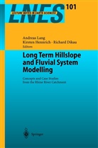 Richard Dikau, Kirsten P. Hennrich, Andreas Lang, Kirste P Hennrich, Kirsten P Hennrich - Long Term Hillslope and Fluvial System Modelling