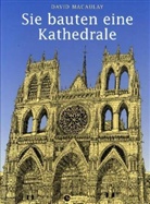 David Macaulay - Sie bauten eine Kathedrale