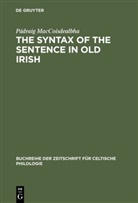 Padraig MacCoisdealbha, Pádraig MacCoisdealbha, Graham R. Isaac, Graha R Isaac, Graham R Isaac - The Syntax of the Sentence in Old Irish