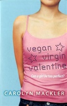Carolyn Mackler - Vegan, Virgin, Valentine