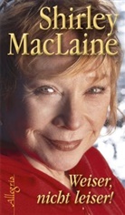 Shirley Maclaine - Weiser, nicht leiser!