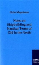 Eirikr Magnusson, Eiríkr Magnússon - Notes on Shipbuilding and Nautical Terms of Old in the North