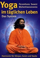 Paramhans Maheshwarananda, Paramhans Swami Maheshwarananda - Yoga im täglichen Leben: Das System 'Yoga im täglichen Leben'