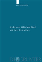 Johann Maier - Studien zur jüdischen Bibel und ihrer Geschichte
