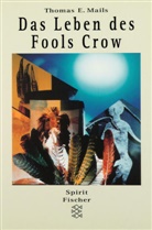 Thomas E. Mails - Das Leben des Fools Crow