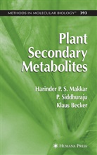Klaus Becker, Harinder P Makkar, Harinder P S Makkar, Harinder P. S. Makkar, Harinder P.S. Makkar, Sidhuraju... - Plant Secondary Metabolites