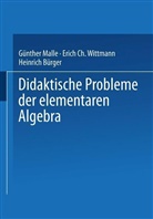 Günther Malle, Eric Ch Wittmann, Eric Christian Wittmann, Erich Christian Wittmann, Eric Wittmann, Erich Wittmann... - Didaktische Probleme der elementaren Algebra