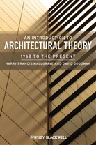 David Goodman, David J. Goodman, David J. (Illinois Institute of Technolog Goodman, Goodman David J., Mallgrave, Harry Franci Mallgrave... - Introduction to Architectural Theory
