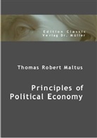 Thomas R. Malthus, Thomas Robert Malthus - Principles of Political Ecomony