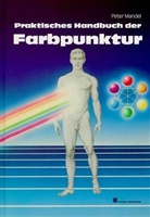 Peter Mandel - Praktisches Handbuch der Farbpunktur. Bd.1