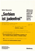 Walter Manoschek - 'Serbien ist judenfrei'