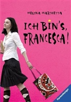 Melina Marchetta - Ich bin's, Francesca!