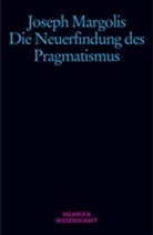 Joseph Margolis, Joachim Schulte - Die Neuerfindung der Pragmatismus