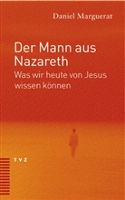 Daniel Marguerat - Der Mann aus Nazareth