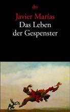 Javier Marías - Das Leben der Gespenster