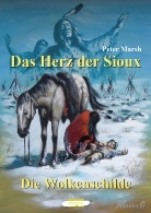 Peter Marsh - Das Herz der Sioux - Bd. 5: Das Herz der Sioux - Die Wolkenschilde