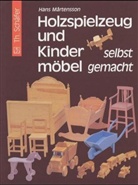 Hans Martensson - Holzspielzeug und Kindermöbel selbst gemacht