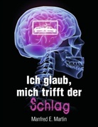 Manfred E. Martin - Ich glaub', mich trifft der Schlag