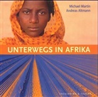 Andreas Altmann, Michael Martin - Unterwegs in Afrika