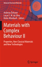 Holm Altenbach, Lucas F. M. Da Silva, Luca F M da Silva, Lucas F M da Silva, Andreas Öchsner, Lucas F. M. da Silva... - Materials with Complex Behaviour - 2: Properties, Non-Classical Materials and New Technologies
