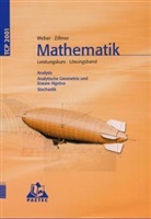 Armin Baeger, Karlheinz Weber, Wolfgang Zillmer - Mathematik Leistungskurs: Lösungsband Analysis, Analytische Geometrie und lineare Algebra, Stochastik