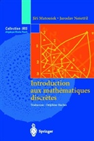 Delphine Hachez, Jaroslav NeSetril, Jiri Matousek, Jiri Matousek, Matousek J., Matousek J/nese... - Introduction aux mathématiques discrètes