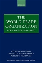 Mitsuo Matsushita, Petros C. Mavroidis, Thomas  J. Schoenbaum - World Trade Organization