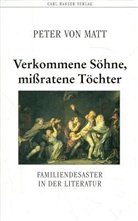 Peter von Matt - Verkommene Söhne, mißratene Töchter