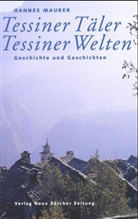 Hannes Maurer - Tessiner Täler, Tessiner Welten