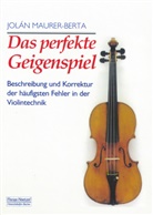 Maurer-Berta, Jolan Maurer-Berta, Jolán Maurer-Berta - Das perfekte Geigenspiel