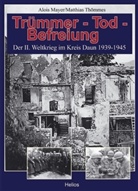 Alois Mayer, Matthias Thömmes - Trümmer - Tod - Befreiung