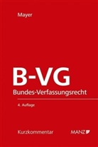 Heinz Mayer - B-VG, Bundes-Verfassungsrecht, Kurzkommentar (f. Österreich)