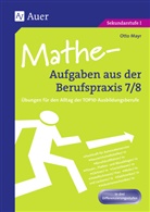 Otto Mayr - Mathe-Aufgaben aus der Berufspraxis 7/8